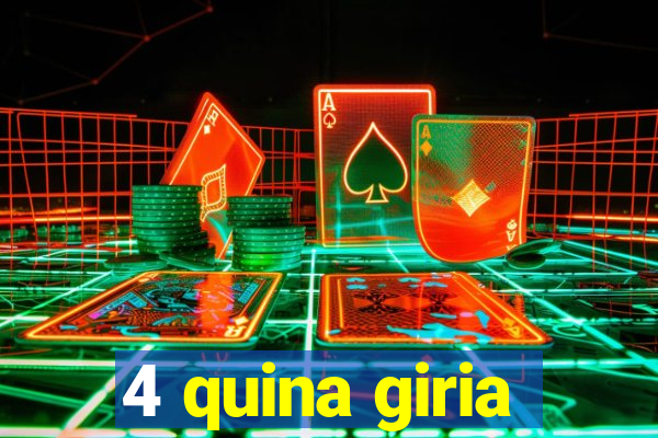 4 quina giria